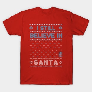 I Still Believe in Santa - Family Christmas - Merry Christmas T-Shirt